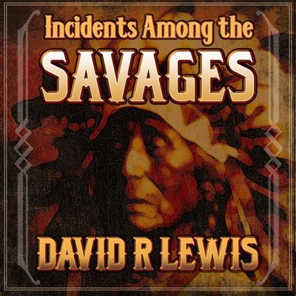 Incidents Among the Savages