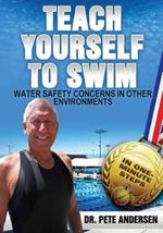 Teach Yourself To Swim Water Safety Concerns In Other Environments: In One Minute Steps