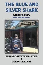 The Blue And Silver Shark: A Biker's Story (Book 5 Of The Series)