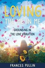 Loving the Me in Me: Grounding in the Love Vibration