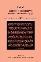 FALAS SOBRE O COLETIVO Entrevistas sobre teatro de grupo