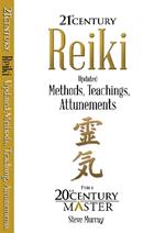 Reiki 21st Century: Updated Methods, Teachings, Attunements from a 20th Century Master