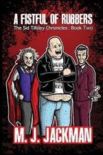 A Fistful of Rubbers: The Sid Tillsley Chronicles - Book Two
