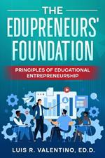 The Edupreneurs' Foundation: Principles of Educational Entrepreneurship