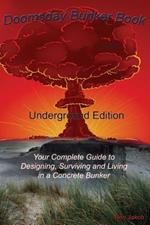 Doomsday Bunker Book: Your Complete Guide to Designing and Living in an Underground Concrete Bunker