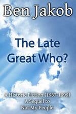 The Late Great Who?: A Historic Fiction 1987 - 1999
