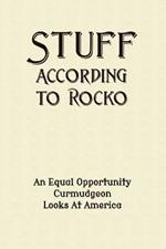 Stuff According To Rocko: An Equal Opportunity Curmudgeon Looks At America