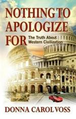 Nothing to Apologize For: The Truth About Western Civilization