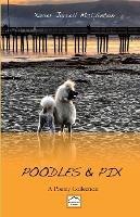 Poodles & Pix: A Poetry Collection