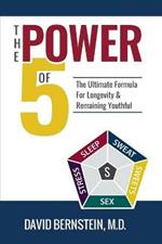 The Power of 5: The Ultimate Formula for Longevity & Remaining Youthful