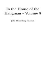 In the House of the Hangman - Volume 8