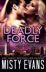 Deadly Force: SCVC Taskforce Romantic Suspense Series, Book 3