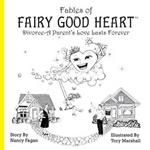 Fables of Fairy Good Heart: Divorce-A Parent's Love Lasts Forever