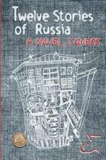 Twelve Stories of Russia: A novel, I guess