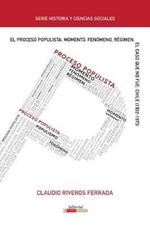 El Proceso Populista: Momento, Fenomeno y Regimen: El caso que no fue: Chile (1932-1973)