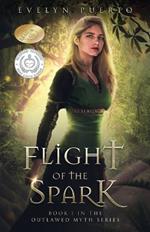 Flight of the Spark: Book 1 of the Outlawed Myth Fantasy Series