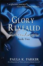 Glory Revealed: Sisters of Lazarus: Book Two