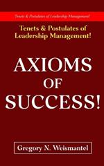 Axioms of Success: Tenets & Postulates of Leadership Management!