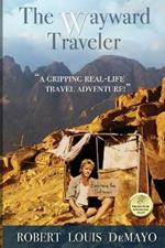 The Wayward Traveler: A young man searches the pre-internet world for meaning in this real-life, coming-of-age story.