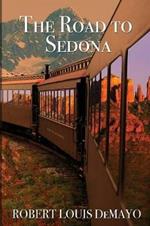 The Road to Sedona: It really is about the journey, not the destination