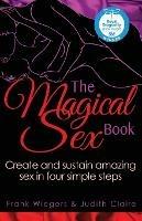 The Magical Sex Book: Create and sustain amazing sex in four simple steps