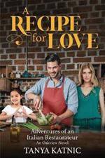 A Recipe for Love: Adventures of an Italian Restaurateur