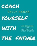 Coach Yourself: with the Father