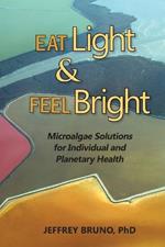 Eat Light & Feel Bright: Microalgae Solutions for Individual and Planetary Health