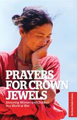 Prayers for Crown Jewels: Honoring Women and Children in a World at War