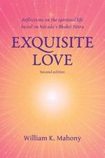 Exquisite Love: Reflections on the Spiritual Life Based on Narada's Bhakti Sutra