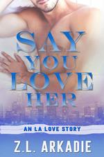 Say You Love Her: An L.A. Love Story