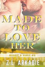 Made To Love Her: Maggie & Vince #2