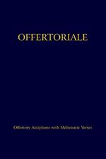 Offertoriale: Offertory Antiphons with Melismatic Verses