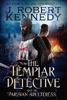 The Templar Detective and the Parisian Adulteress