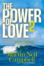 The Power of Love2: Exploring The Universal Energy That Will Change Your Life.