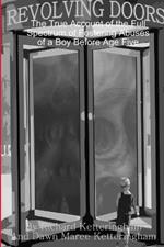 Revolving Doors: The True Account of the Full Spectrum of Fostering Abuses of a Boy before Age Five