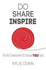 Do Share Inspire: The Year I Changed My Life Through Ted Talks