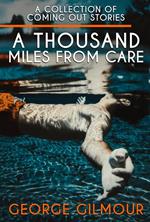 A Thousand Miles From Care