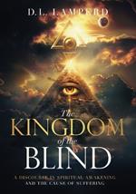 The Kingdom of the Blind: A Discourse in Spiritual Awakening and the Cause of Suffering