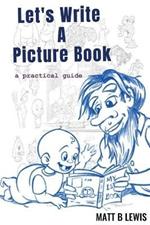 Let's Write A Picture Book: A Practical Guide