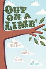 Out on a Limb: A Single Father's Guide to His Family's Lore of the Jungle