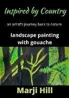 Inspired by Country: An Artist's Journey Back to Nature Landscape Painting with Gouache