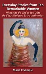 Everyday Stories from Ten Remarkable Women: Historias de Todos Los Dias de Diez Mujeres Extraordinarias
