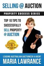 Selling @ Auction; Top 10 Tips to Successfully Sell Property @ Auction