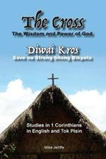 The Cross - The Wisdom and Power of God: Diwai Kros - Save na Strong belong Bikpela