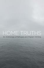 Home Truths: An Anthology of Refugee and Migrant Writing