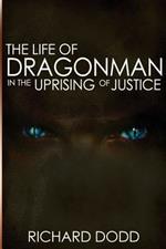 The Life of Dragonman: In the Uprising of Justice