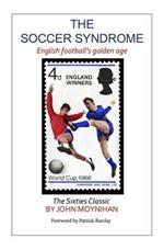 The Soccer Syndrome: English Football's Golden Age