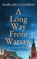 A Long Way From Warsaw: A Novel of World War II Poland