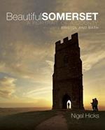 Beautiful Somerset: A Portrait of a County, including Bristol and Bath